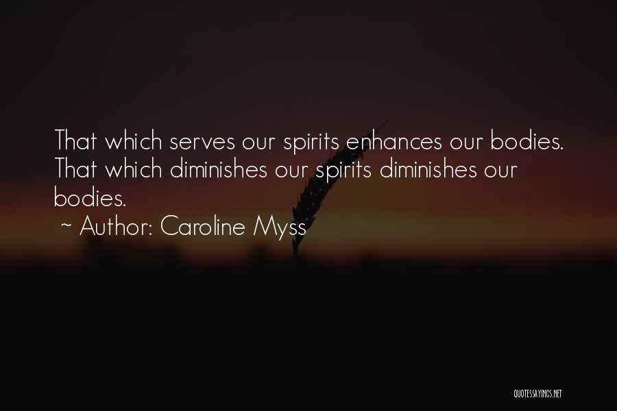 Spirits-alcohol Quotes By Caroline Myss
