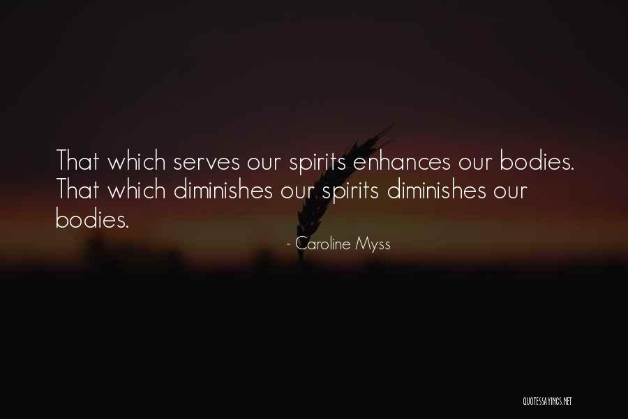 Spirits-alcohol Quotes By Caroline Myss