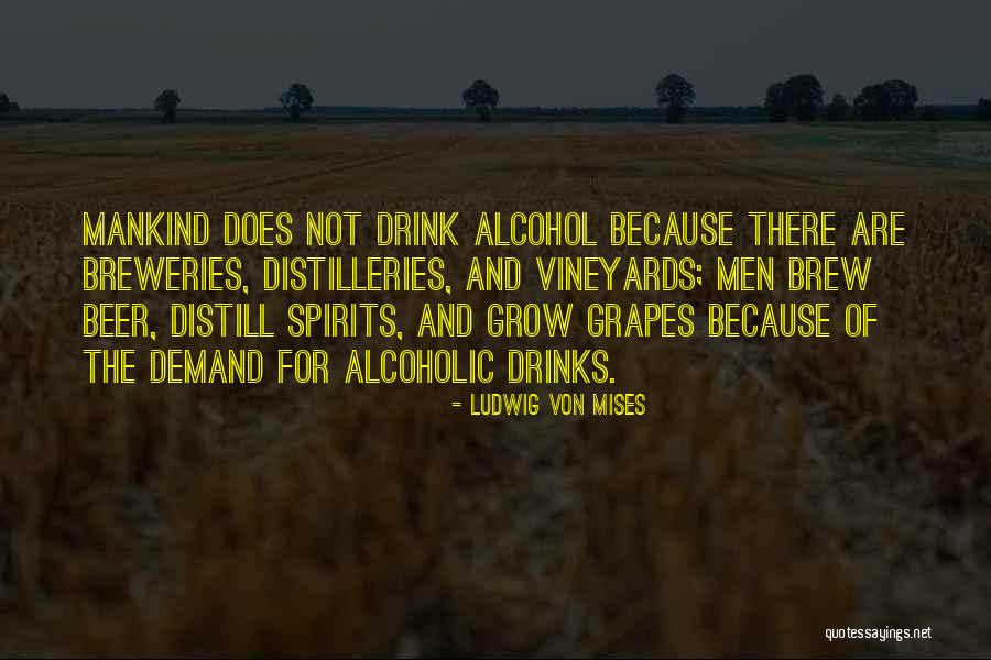 Spirits-alcohol Quotes By Ludwig Von Mises