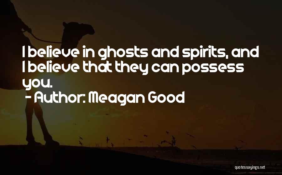 Spirits And Ghosts Quotes By Meagan Good