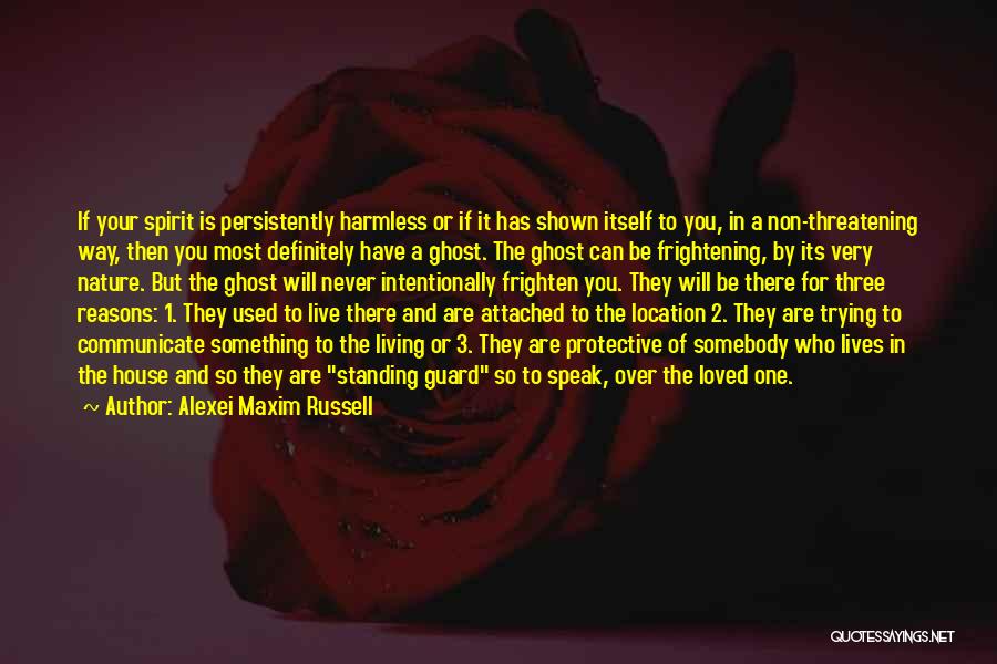 Spirits Of Loved Ones Quotes By Alexei Maxim Russell