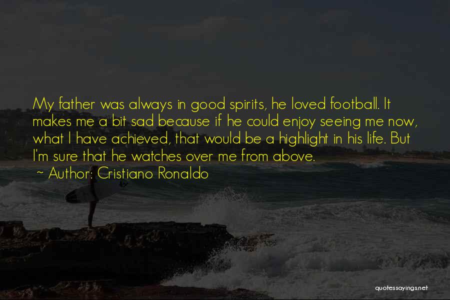 Spirits Of Loved Ones Quotes By Cristiano Ronaldo