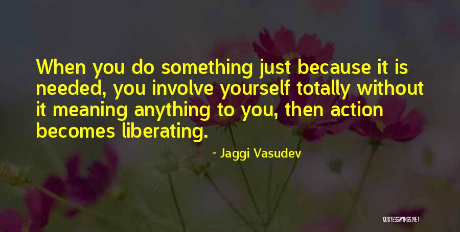 Spiritual Action Quotes By Jaggi Vasudev Spiritual Action Quotes By Jaggi Vasudev
