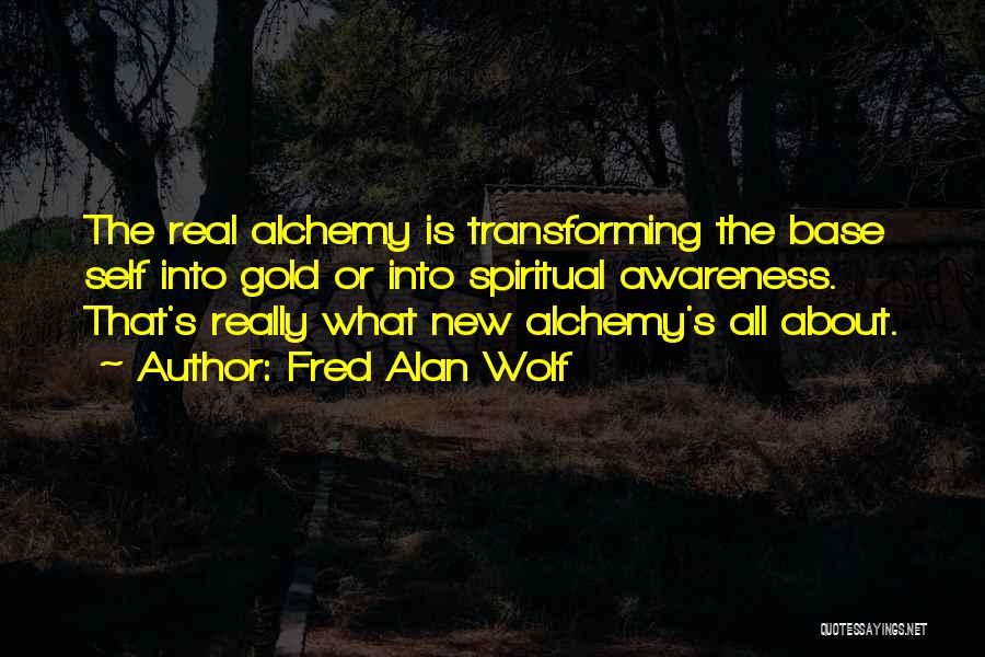 Spiritual Alchemy Quotes By Fred Alan Wolf