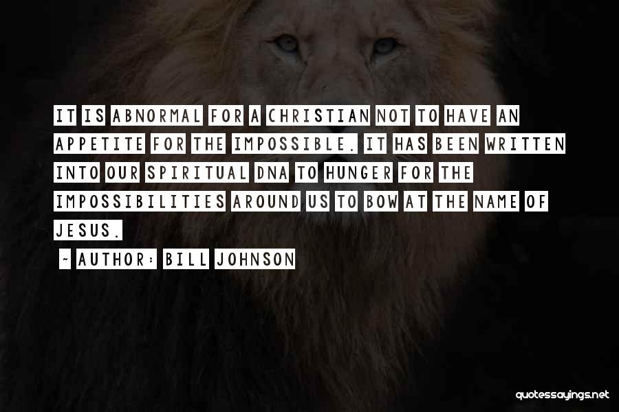 Spiritual Appetite Quotes By Bill Johnson