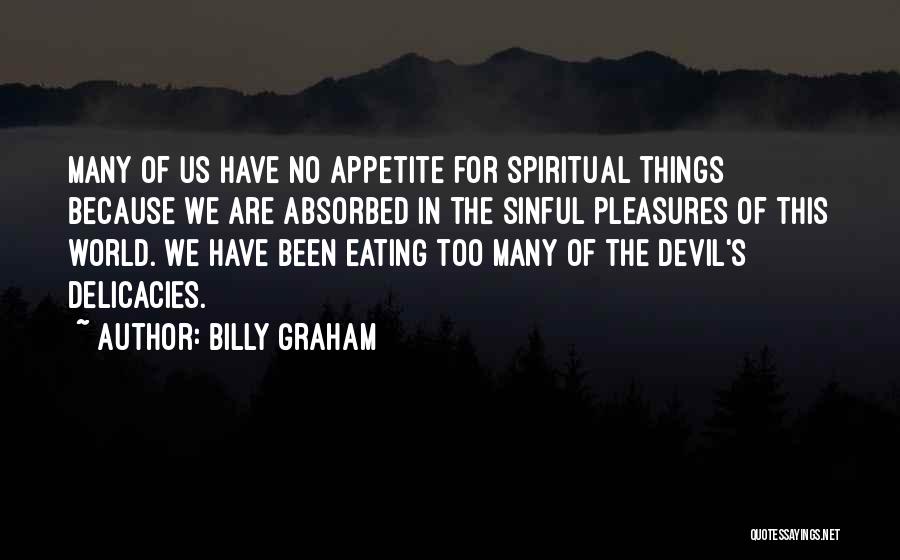 Spiritual Appetite Quotes By Billy Graham