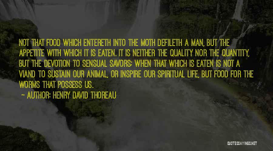 Spiritual Appetite Quotes By Henry David Thoreau