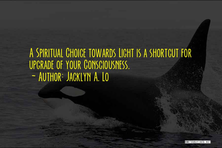 Spiritual Ascension Quotes By Jacklyn A. Lo