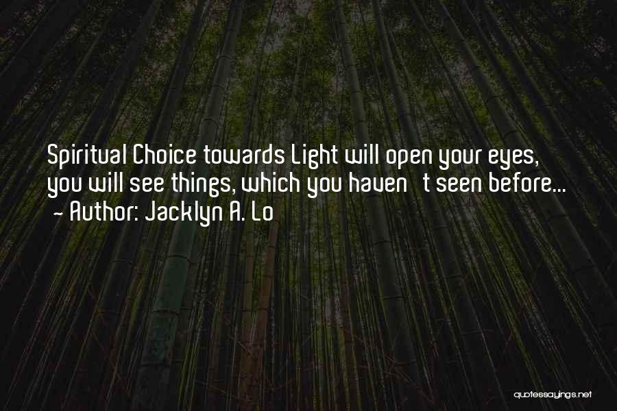 Spiritual Ascension Quotes By Jacklyn A. Lo