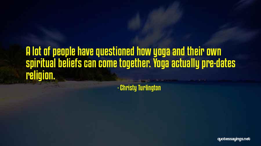 Spiritual Beliefs Quotes By Christy Turlington Spiritual Beliefs Quotes By Christy Turlington