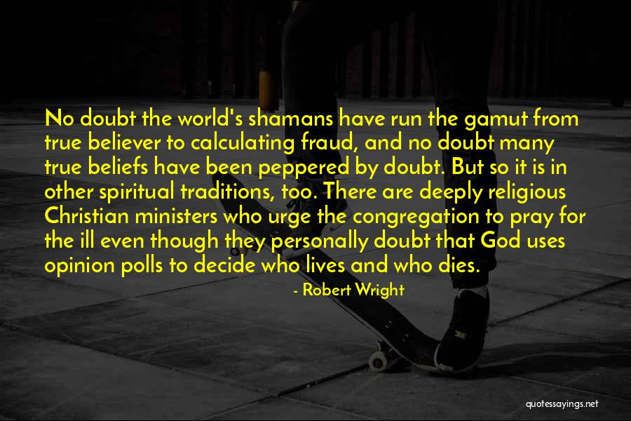 Spiritual Beliefs Quotes By Robert Wright Spiritual Beliefs Quotes By Robert Wright