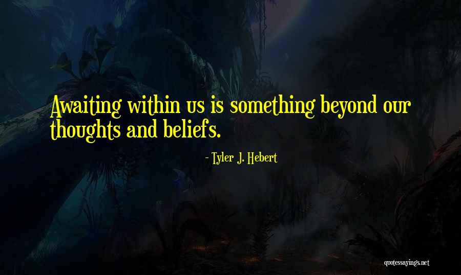 Spiritual Beliefs Quotes By Tyler J. Hebert Spiritual Beliefs Quotes By Tyler J. Hebert
