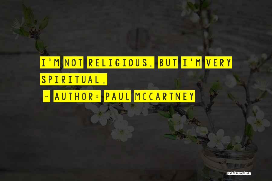 Spiritual But Not Religious Quotes By Paul McCartney