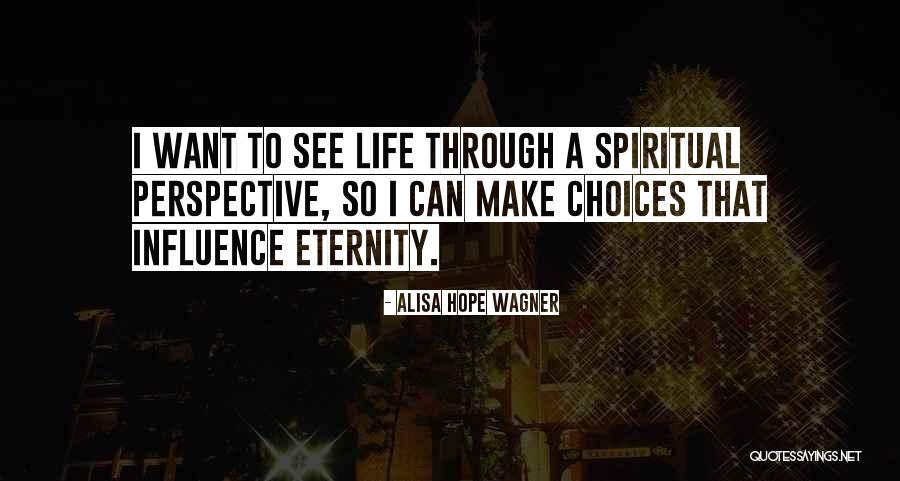 Spiritual Choices Quotes By Alisa Hope Wagner Spiritual Choices Quotes By Alisa Hope Wagner