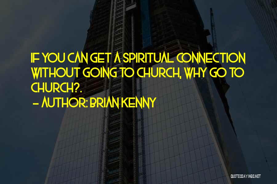 Spiritual Connection Quotes By Brian Kenny