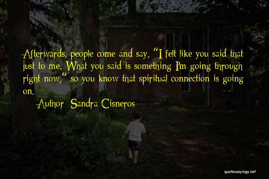 Spiritual Connection Quotes By Sandra Cisneros