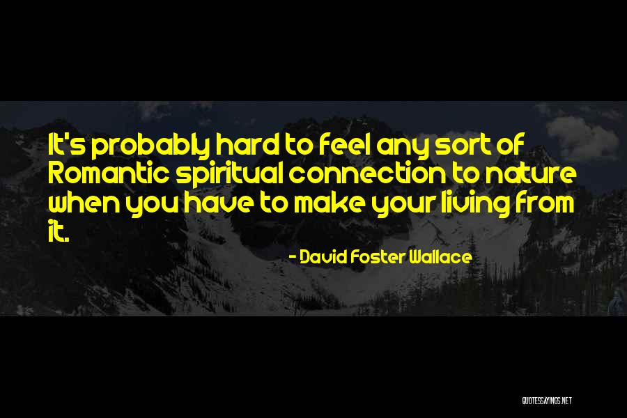 Spiritual Connection With Nature Quotes By David Foster Wallace Spiritual Connection With Nature Quotes By David Foster Wallace