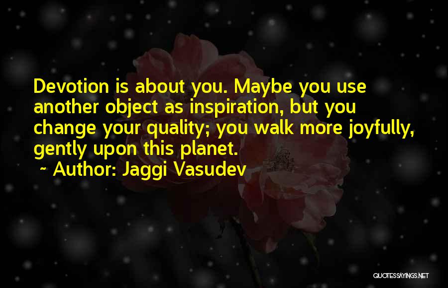 Spiritual Devotion Quotes By Jaggi Vasudev