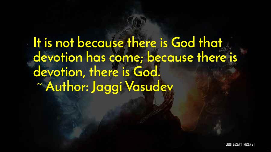 Spiritual Devotion Quotes By Jaggi Vasudev