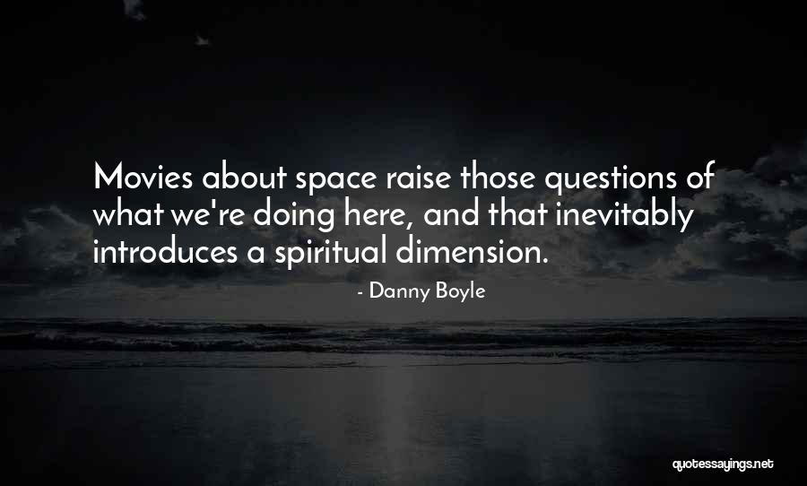 Spiritual Dimension Quotes By Danny Boyle Spiritual Dimension Quotes By Danny Boyle
