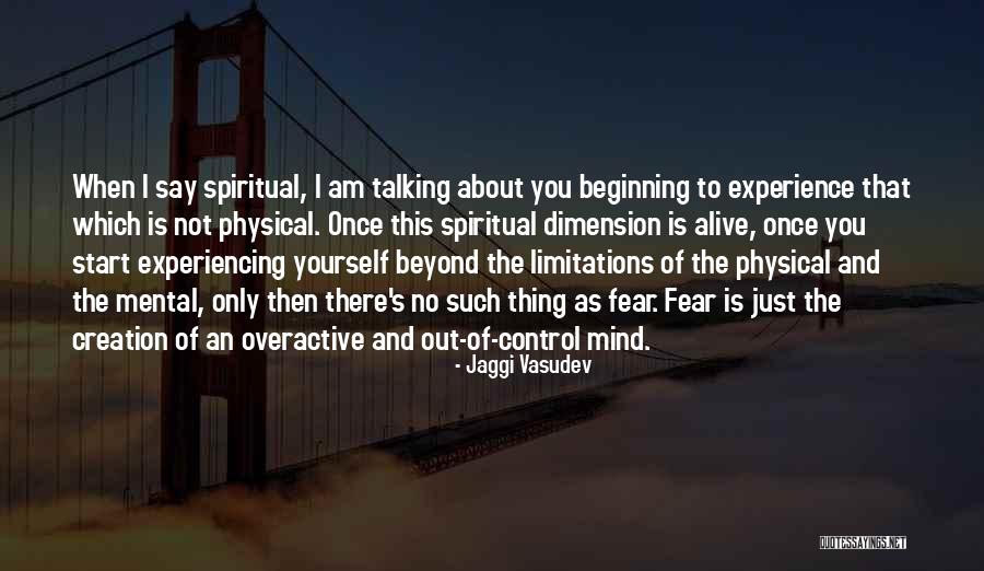 Spiritual Dimension Quotes By Jaggi Vasudev Spiritual Dimension Quotes By Jaggi Vasudev
