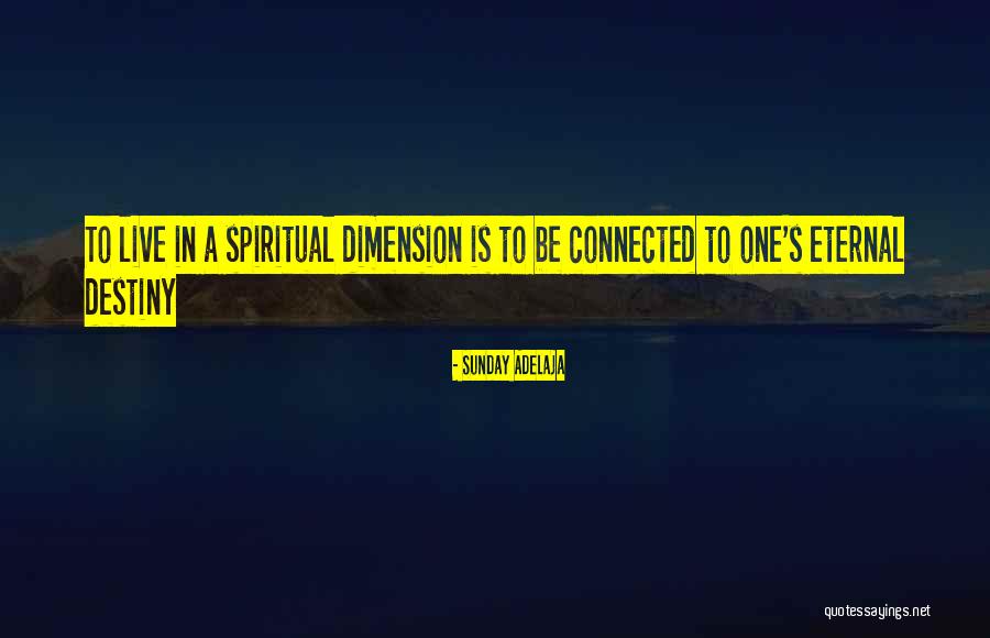 Spiritual Dimension Quotes By Sunday Adelaja Spiritual Dimension Quotes By Sunday Adelaja