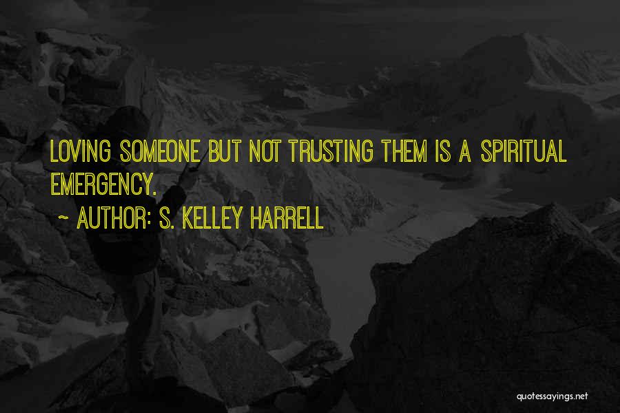 Spiritual Emergency Quotes By S. Kelley Harrell