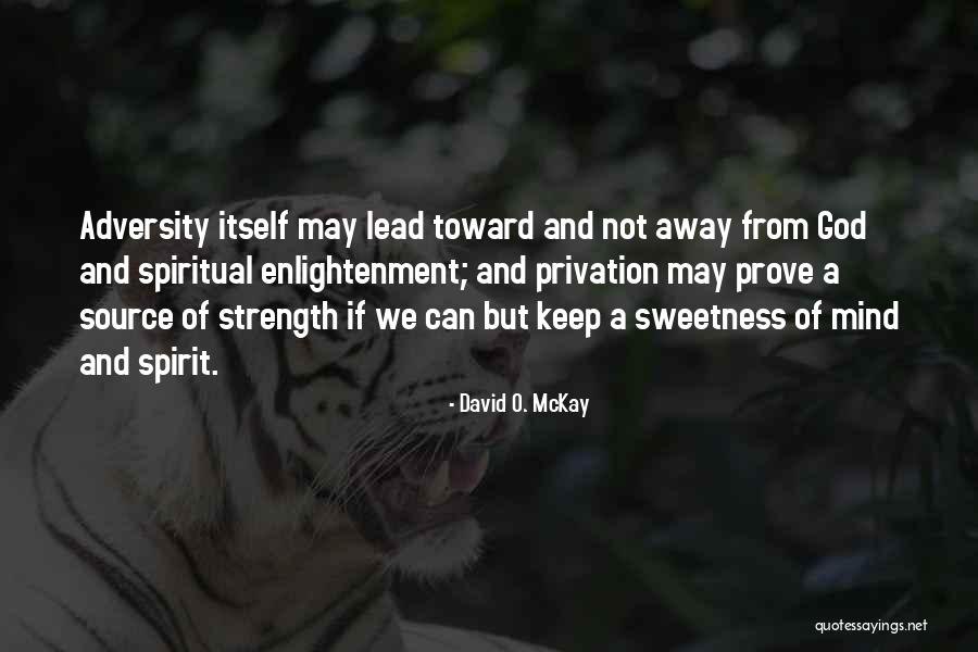 Spiritual Enlightenment Quotes By David O. McKay Spiritual Enlightenment Quotes By David O. McKay
