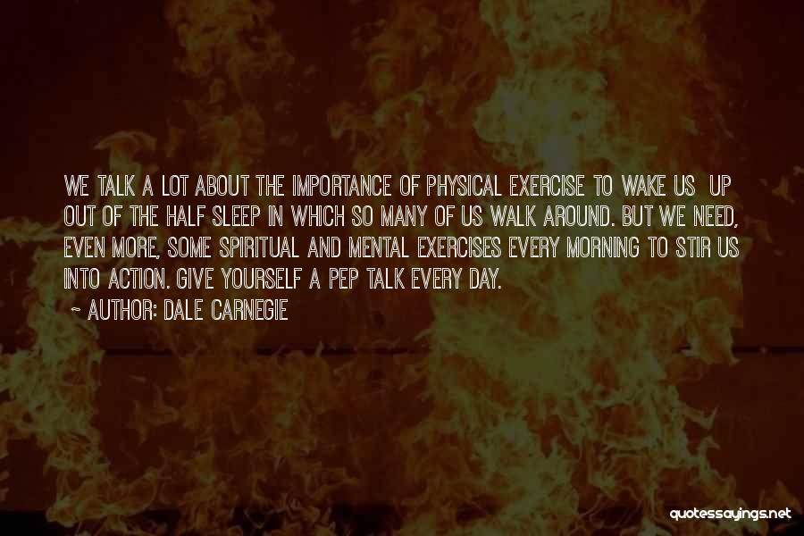 Spiritual Exercises Quotes By Dale Carnegie