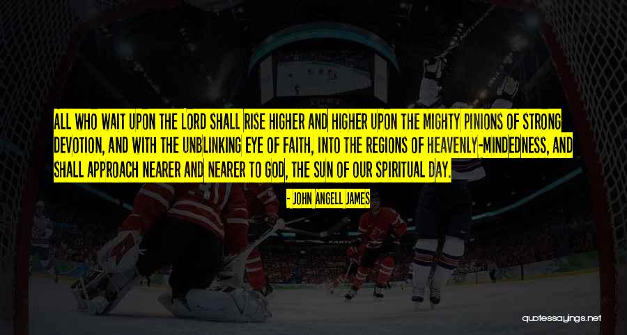 Spiritual Eye Quotes By John Angell James Spiritual Eye Quotes By John Angell James