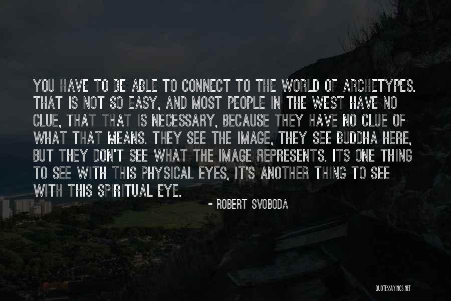 Spiritual Eye Quotes By Robert Svoboda Spiritual Eye Quotes By Robert Svoboda