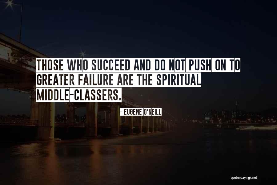 Spiritual Failure Quotes By Eugene O'Neill Spiritual Failure Quotes By Eugene O'Neill