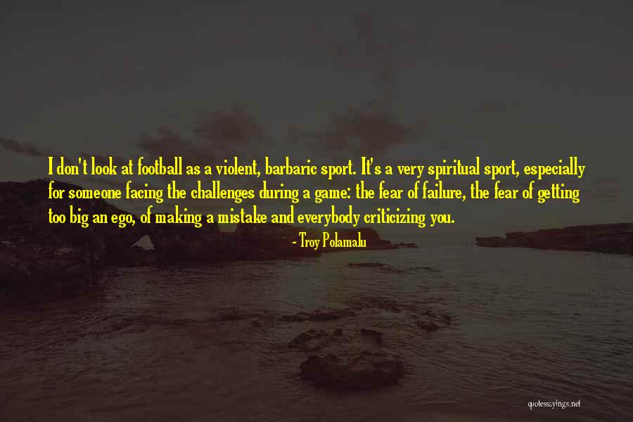 Spiritual Failure Quotes By Troy Polamalu Spiritual Failure Quotes By Troy Polamalu