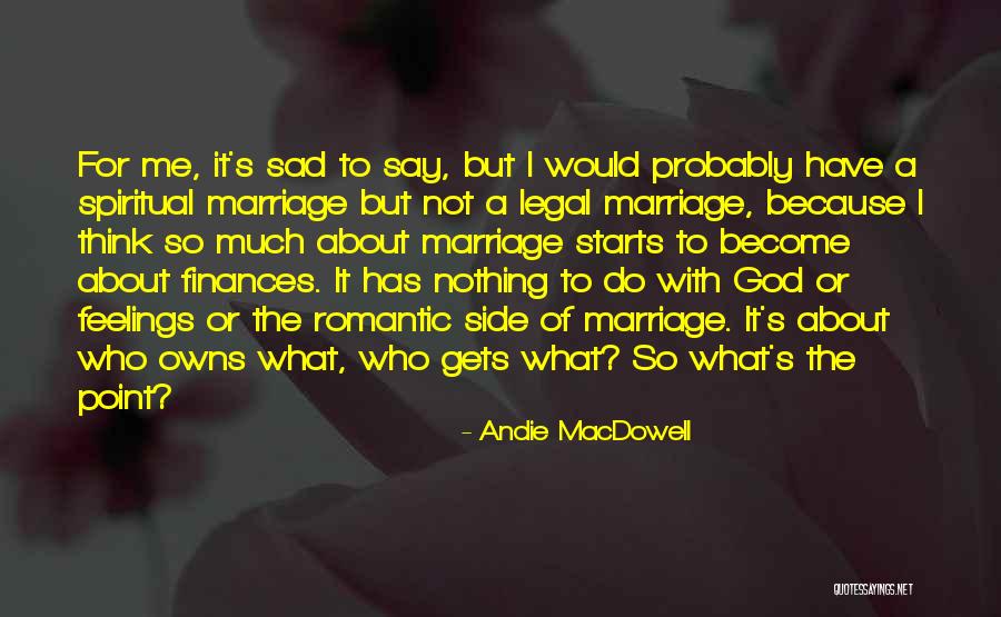 Spiritual Finances Quotes By Andie MacDowell