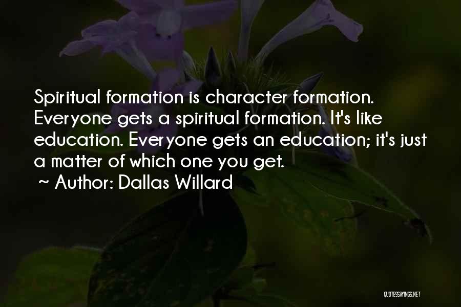 Spiritual Formation Quotes By Dallas Willard