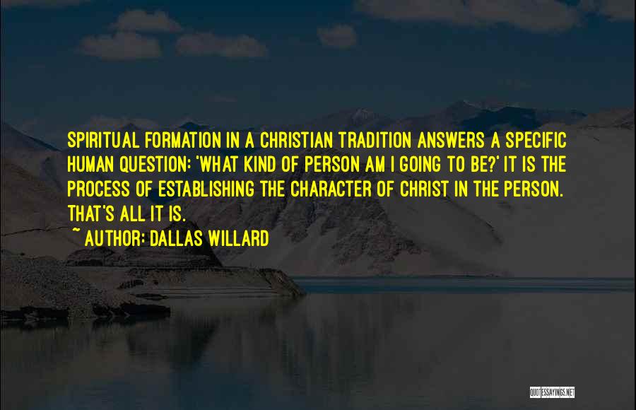 Spiritual Formation Quotes By Dallas Willard