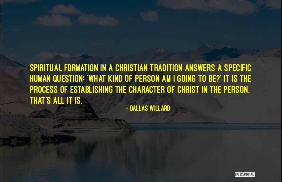 Spiritual Formation Quotes By Dallas Willard