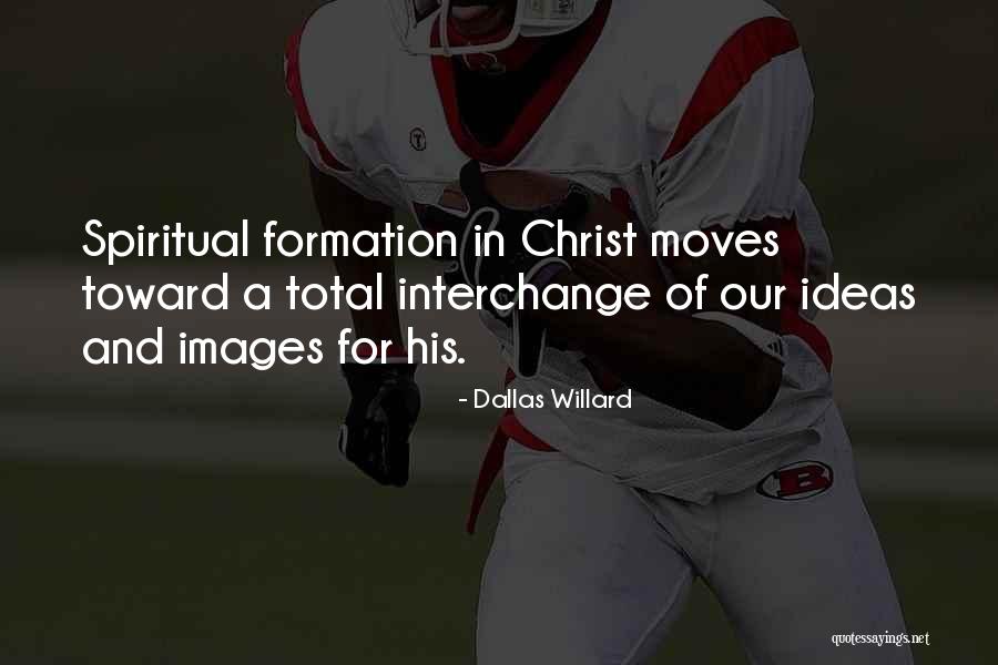 Spiritual Formation Quotes By Dallas Willard