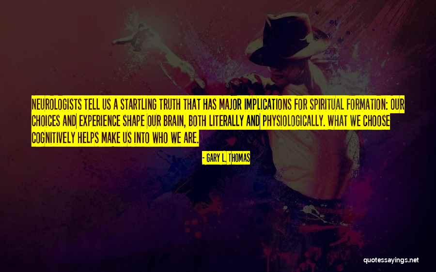 Spiritual Formation Quotes By Gary L. Thomas Spiritual Formation Quotes By Gary L. Thomas