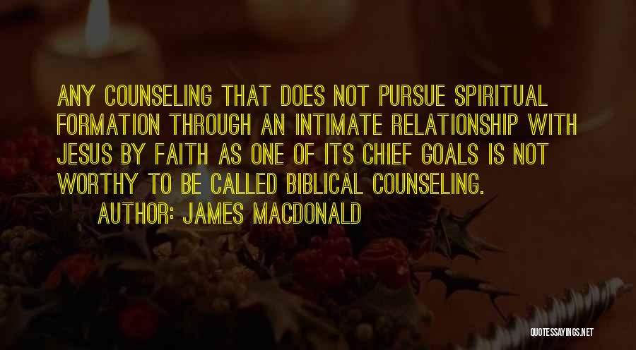 Spiritual Formation Quotes By James MacDonald