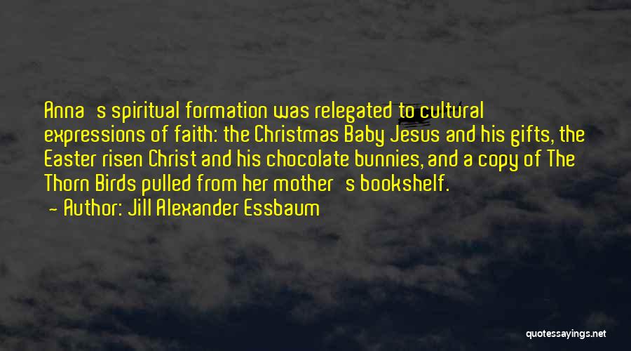Spiritual Formation Quotes By Jill Alexander Essbaum