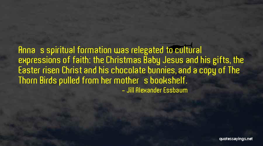 Spiritual Formation Quotes By Jill Alexander Essbaum