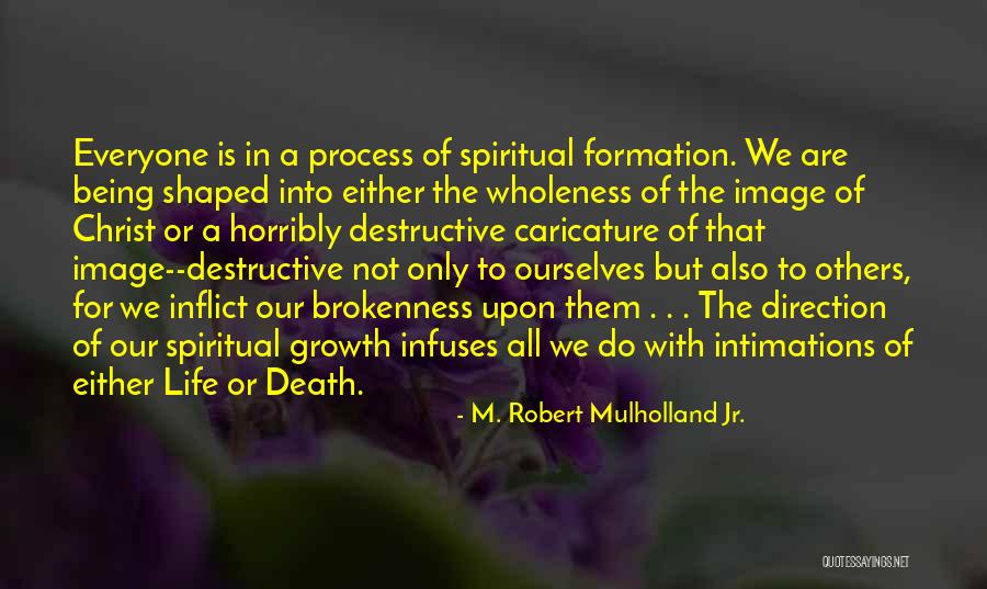 Spiritual Formation Quotes By M. Robert Mulholland Jr.