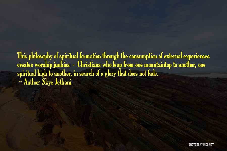 Spiritual Formation Quotes By Skye Jethani