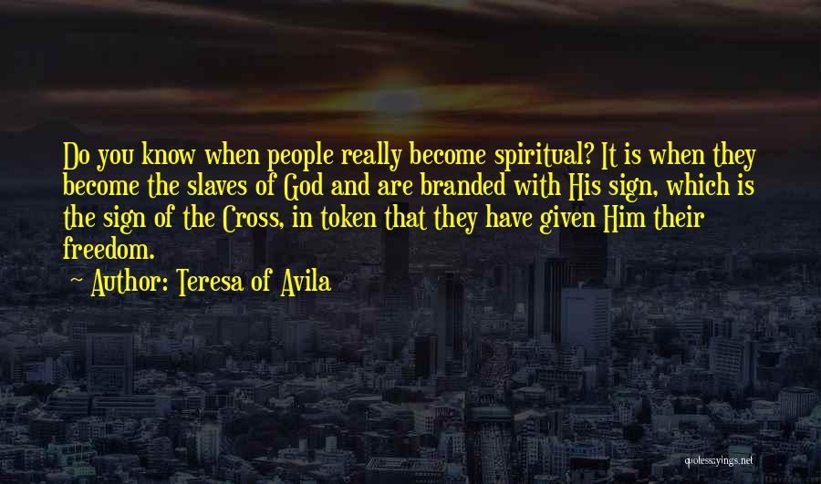 Spiritual Freedom Quotes By Teresa Of Avila