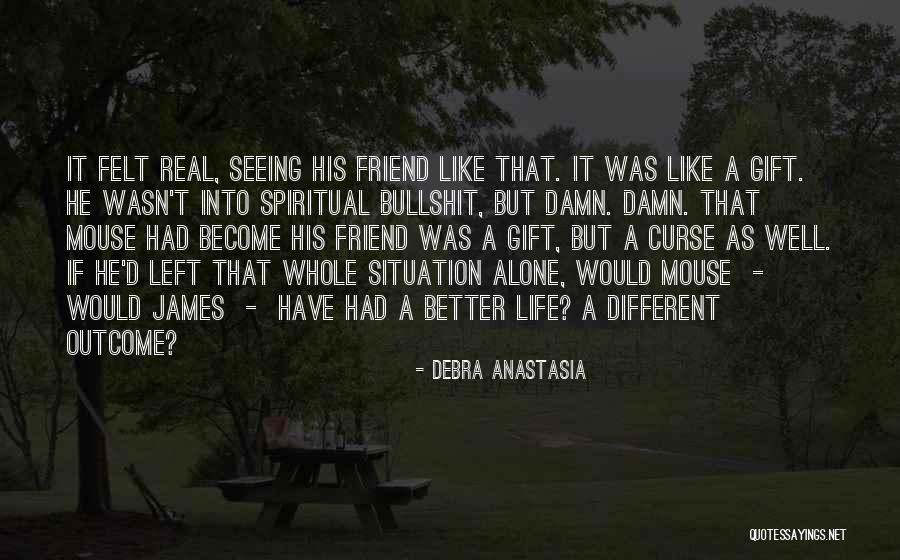 Spiritual Friend Quotes By Debra Anastasia Spiritual Friend Quotes By Debra Anastasia