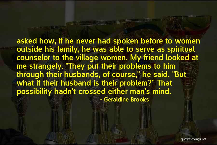 Spiritual Friend Quotes By Geraldine Brooks Spiritual Friend Quotes By Geraldine Brooks