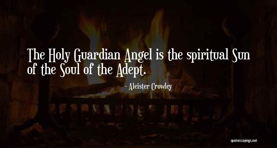 Spiritual Guardian Angel Quotes By Aleister Crowley