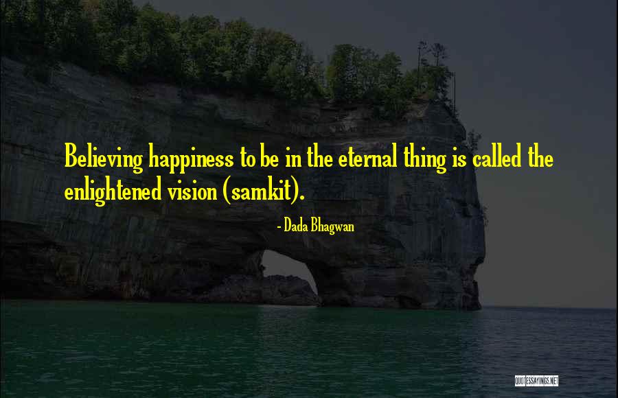 Spiritual Happiness Quotes By Dada Bhagwan Spiritual Happiness Quotes By Dada Bhagwan