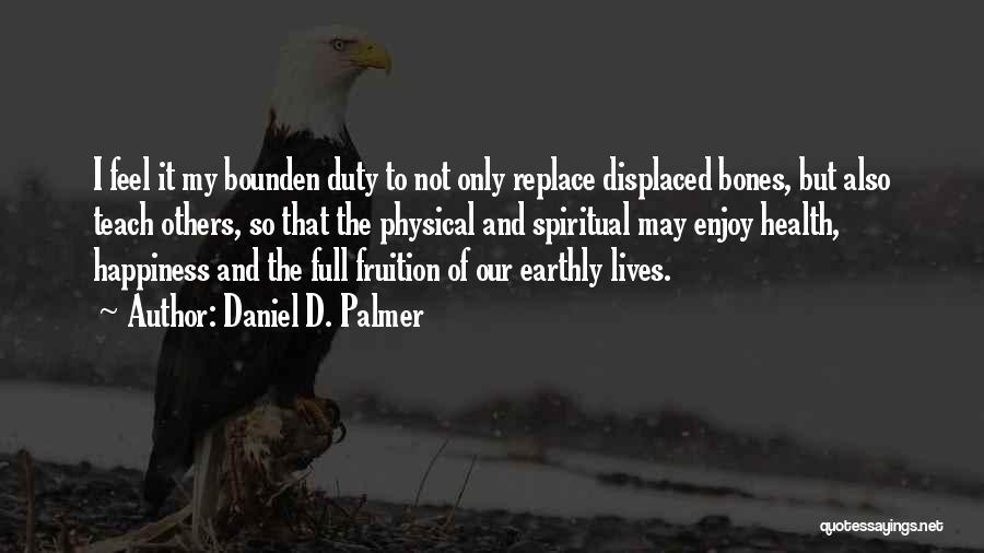 Spiritual Health Quotes By Daniel D. Palmer